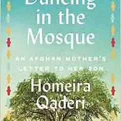 VIEW EPUB 📧 Dancing in the Mosque: An Afghan Mother's Letter to Her Son by Homeira Q