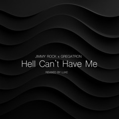 JIMMY ROCK x Gregatron -HELL CAN'T HAVE ME (LUKE Remix)