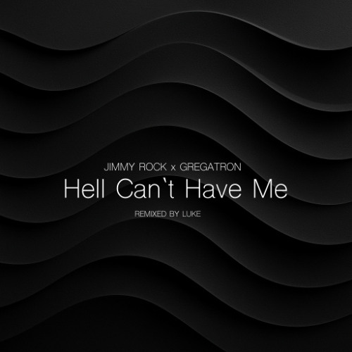 JIMMY ROCK x Gregatron -HELL CAN'T HAVE ME (LUKE Remix)