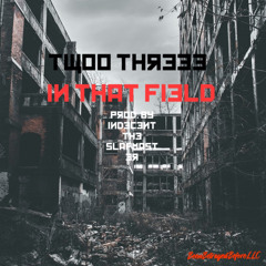 In That Field (Prod. By Indecent The Slapmaster)