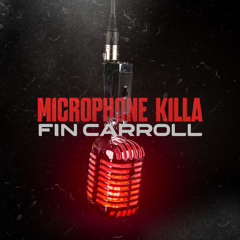Fin Carroll - Microphone Killa