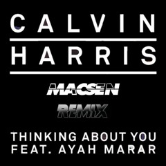 Calvin Harris - Thinking About You (Macsen Remix)