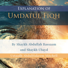 26- Umdatul Fiqh - Expl of Sh Abdullah Bassaam & Sh Ubayd - Abdulhakeem Mitchell | Manchester