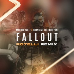 Masked Wolf X Bring Me The Horizon - Fallout (Rotelli Remix)[FREE DOWNLOAD]