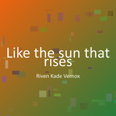 Like the sun that rises