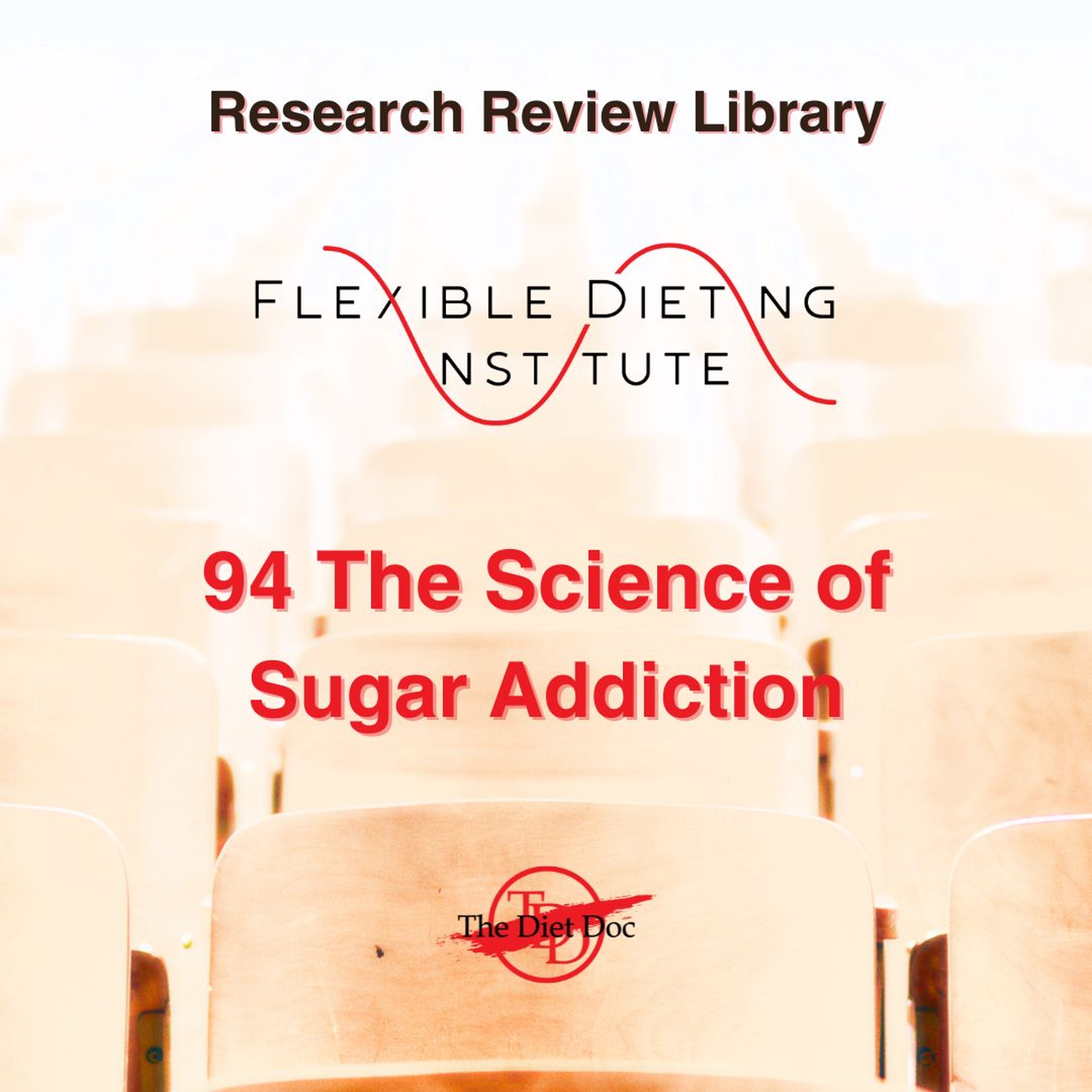 FLEXIBLE DIETING INSTITUTE Research Review 94 - The Science Of Sugar Addiction episode artwork