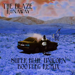 The Blaze - Runaway (Super Blue Unicorn Bootleg Remix)