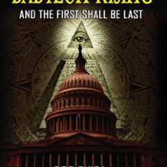 [Free] KINDLE 📨 Babylon Rising: And The First Shall Be Last (updated and expanded) b