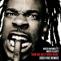 Busta Rhymes ft. Missy Elliott - How We Do It Over Here (Red Five Remix) [FREE DOWNLOAD]