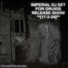 IMPERIAL DJ SET FOR DRUIDS RELEASE SHOW **[17-2-24]**