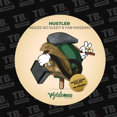 TB Premiere: Needs No Sleep & Fab Massimo - Hustler [WyldCard]