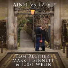 Ainsi Va La Vie - Tom Régnier/Jussi Welin/Mark J Bennett