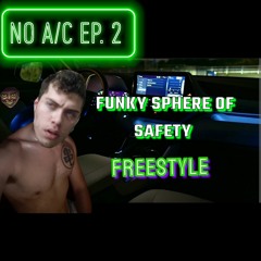Funky Sphere Of Safety Freestyle - NO A/C ep. 2