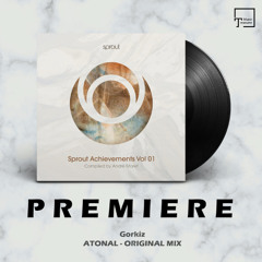 PREMIERE: Gorkiz - Atonal (Original Mix) [SPROUT]