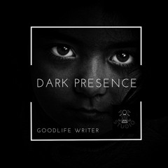 Dark Presence - Techno By Goodlife Writer