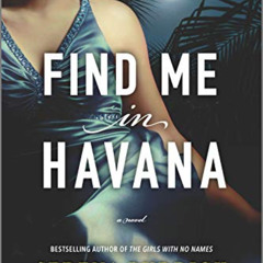 [VIEW] EBOOK 📁 Find Me in Havana: A Novel by  Serena Burdick EPUB KINDLE PDF EBOOK