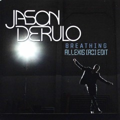 Jason Derulo - Breathing (Allexis (RO) Edit)
