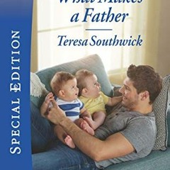 View PDF What Makes a Father (Harlequin Special Edition Book 2722) by  Teresa Southwick
