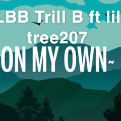 LBB Trill B ft lil tree207 “on my own”