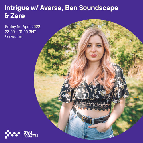 Intrigue w/ Averse, Ben Soundscape & Zere 01ST APR 2022