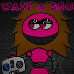 Wait a sec