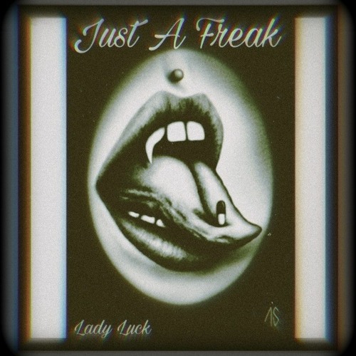 Just A Freak (ft. Lupin SL )