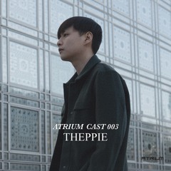 ATRIUM CAST 003: THEPPIE