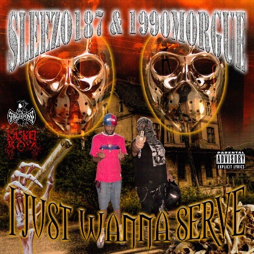 SLEEZO187 X 1990MORGUE - I JUST WANNA SERVE  (PROD.SLIMMYSELF)