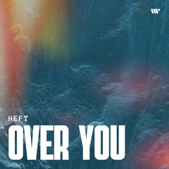 HEFT - Over You