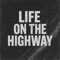 Life on The Highway