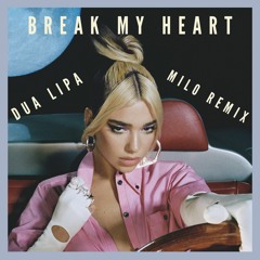 Dua Lipa - Break My Heart  (MILO REMIX)