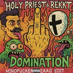 HOLY PRIEST X REKKT ~ DOMINATION (MINDFUCKER ZAAGEDIT)