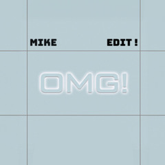 OH MY GOD ! - MIKE EDIT