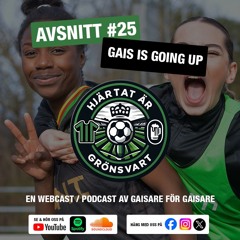 Hjärtat är Grönsvart - Avsnitt 25 - "GAIS is going up"