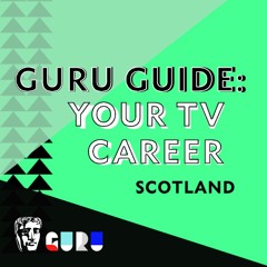 Guru Guide: Your TV Career (Scotland)
