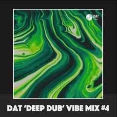 Dat 'Deep Dub' Vibe Mix #4 [Vinyl Only]