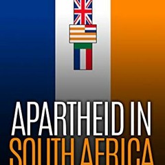 [Get] [EBOOK EPUB KINDLE PDF] Apartheid in South Africa: The History and Legacy of the Notorious Seg