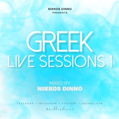 GREEK LIVE SESSIONS 1 | Mixed by NIKKOS DINNO