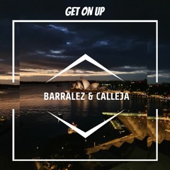Barralez & Calleja - Get On Up