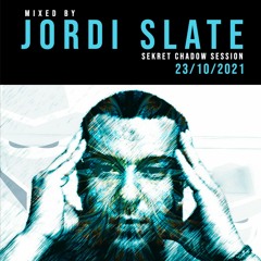 Sekret Chadow Session mixed by Jordi Slate / 23- 10- 2021