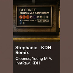 Cloonee,Young M.A & Inntraw - Stephanie (KDH Remix)