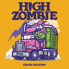 HIGH ZOMBIE - CHAIN STATION