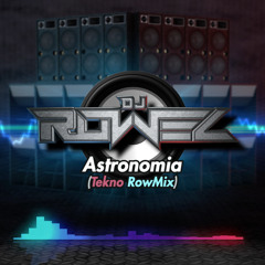 Astronomia (Dj Rowel Remix)