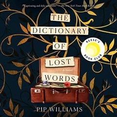 READ [EBOOK EPUB KINDLE PDF] The Dictionary of Lost Words: A Novel by  Pip Williams,Pippa Bennett-Wa