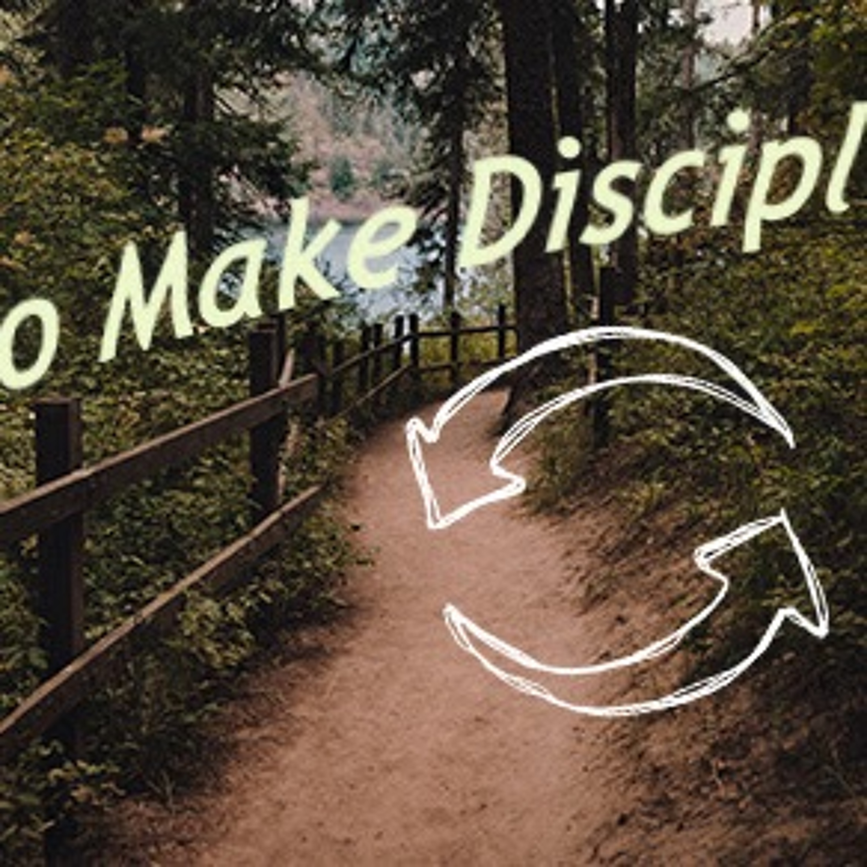 (July 18, 2021) "Making Disciples is What We're All About" w/ Ed Glaize episode artwork