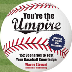 FREE EPUB 💗 You're the Umpire: 152 Scenarios to Test Your Baseball Knowledge by  Way