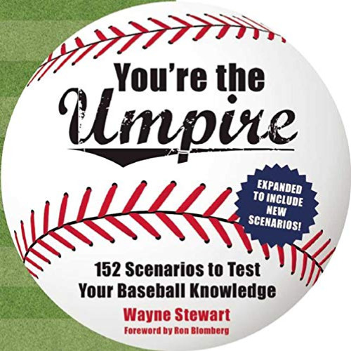 [FREE] PDF 📂 You're the Umpire: 152 Scenarios to Test Your Baseball Knowledge by  Wa