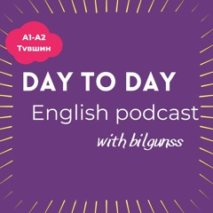 ENGLISH PODCAST with bilgunss - A1/A2 түвшний подкаст #3