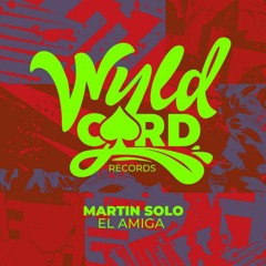 Martin Solo - El Amiga (Wyldcard Records)