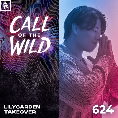 624 - Monstercat Call of the Wild: Lilygarden Takeover